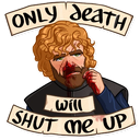 Sticker tagged text: only death will shut me up